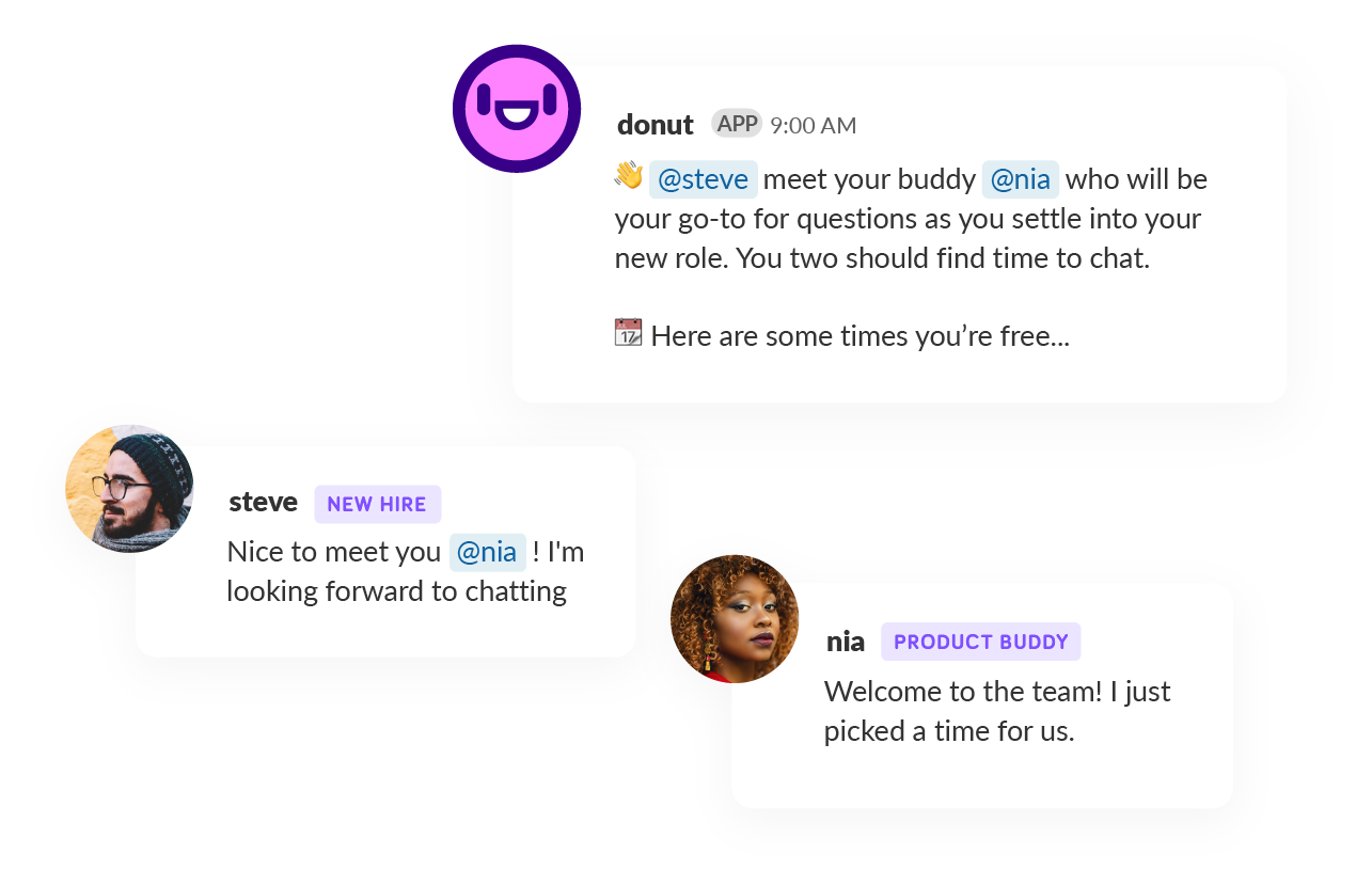 Screenshot of 3 Slack messages organizing a buddy for new hire Steve. First message from Donut app matches Steve with Nia as his go-to contact and suggests finding time to chat. Second message is Steve's reply expressing excitement to chat with Nia. Third message is Nia welcoming Steve to the team and picking a time for them to meet.