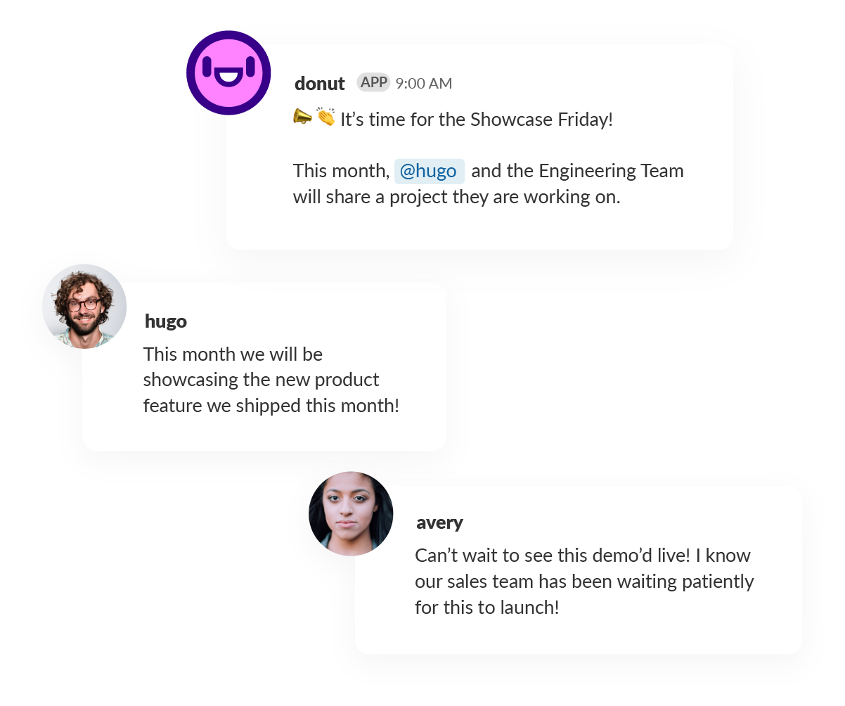 Screenshot of a Slack conversation. Message from 'donut APP' at 9:00 AM: 'It's time for the Showcase Friday! This month, @hugo and the Engineering Team will share a project they are working on.' Hugo responds: 'We'll be showcasing the new feature we recently shipped!' Avery adds: 'Can't wait to see this demo'd live! I know our sales team has been waiting patiently for this to launch!'
