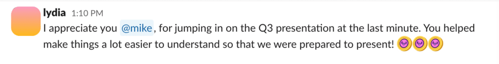 a Slack message from lydia that reads “I appreciate you @mike, for jumping in on the Q3 presentation at the last minute. You helped make things a lot easier to understand so that we were prepared to present!” with four custom Shoutouts emojis
